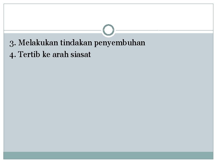 3. Melakukan tindakan penyembuhan 4. Tertib ke arah siasat 