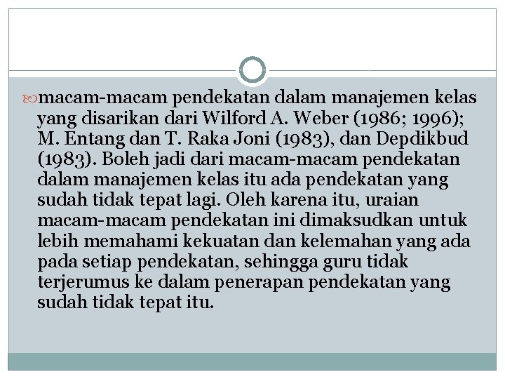  macam-macam pendekatan dalam manajemen kelas yang disarikan dari Wilford A. Weber (1986; 1996);