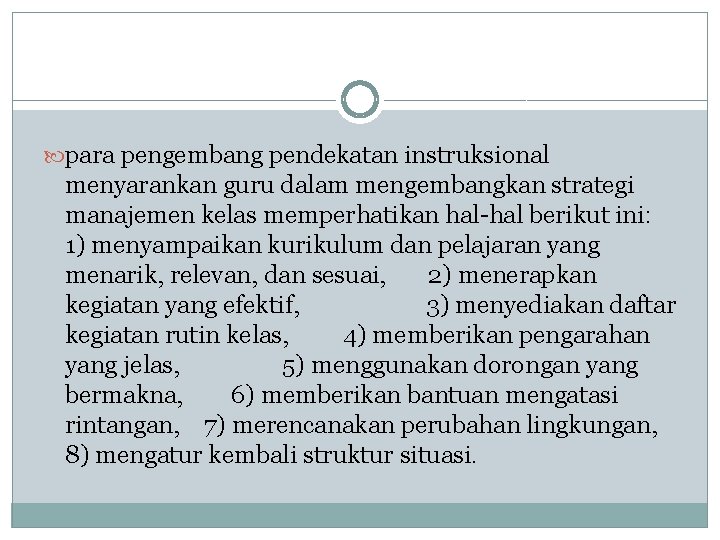  para pengembang pendekatan instruksional menyarankan guru dalam mengembangkan strategi manajemen kelas memperhatikan hal-hal