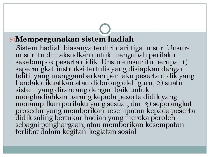  Mempergunakan sistem hadiah Sistem hadiah biasanya terdiri dari tiga unsur. Unsurunsur itu dimaksudkan