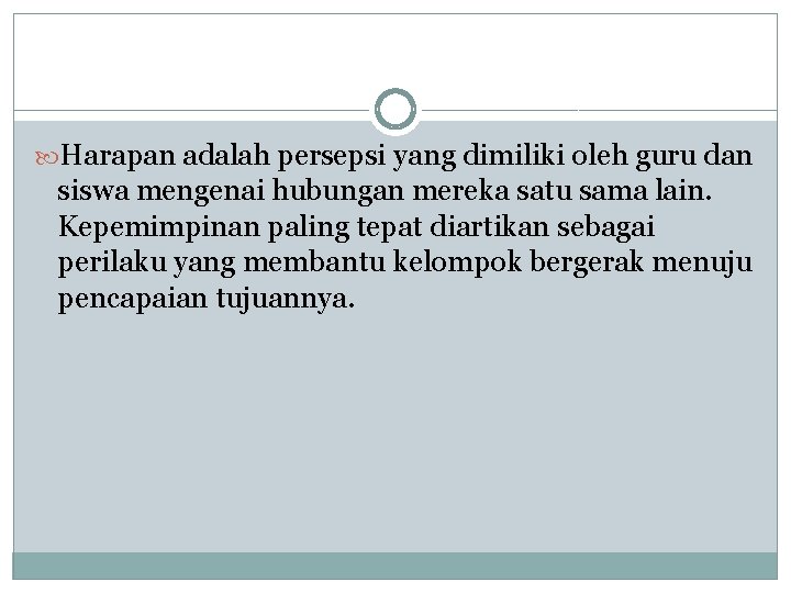  Harapan adalah persepsi yang dimiliki oleh guru dan siswa mengenai hubungan mereka satu