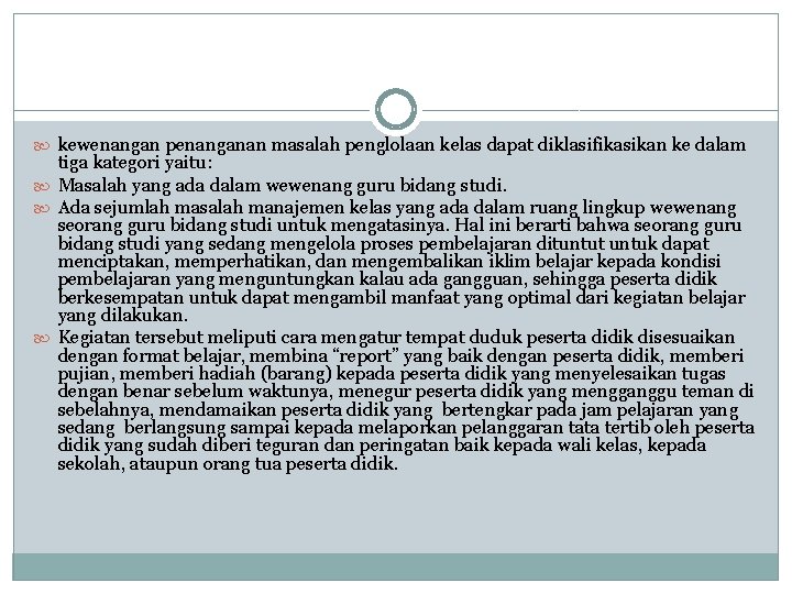  kewenangan penanganan masalah penglolaan kelas dapat diklasifikasikan ke dalam tiga kategori yaitu: Masalah