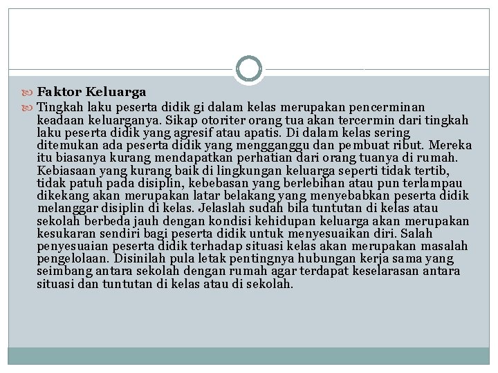  Faktor Keluarga Tingkah laku peserta didik gi dalam kelas merupakan pencerminan keadaan keluarganya.