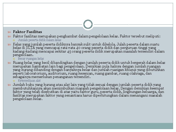  Faktor Fasilitas Faktor fasilitas merupakan penghambat dalam pengelolaan kelas. Faktor tersebut meliputi: Jumlah