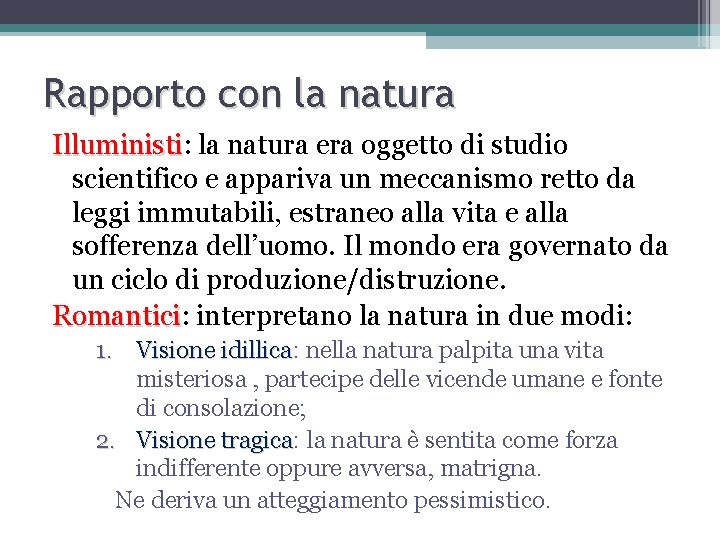 Rapporto con la natura Illuministi: la natura era oggetto di studio Illuministi scientifico e