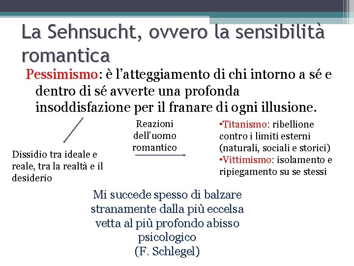 La Sehnsucht, ovvero la sensibilità romantica Pessimismo: è l’atteggiamento di chi intorno a sé