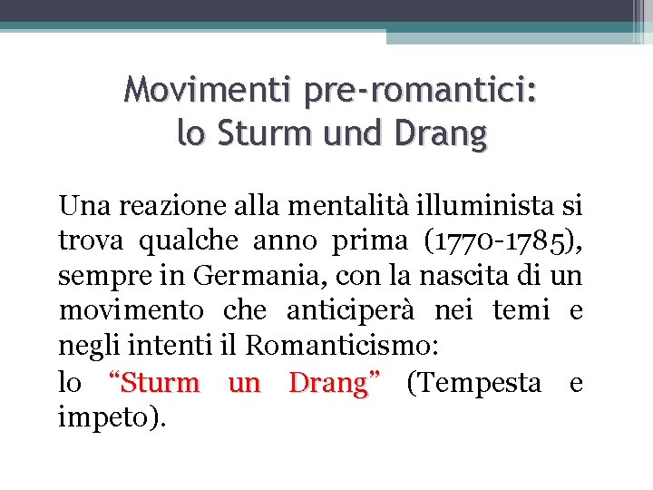 Movimenti pre-romantici: lo Sturm und Drang Una reazione alla mentalità illuminista si trova qualche