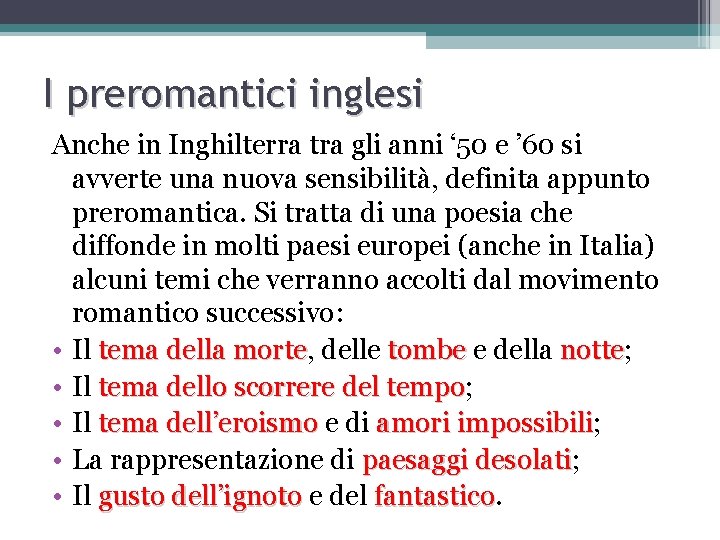 I preromantici inglesi Anche in Inghilterra tra gli anni ‘ 50 e ’ 60