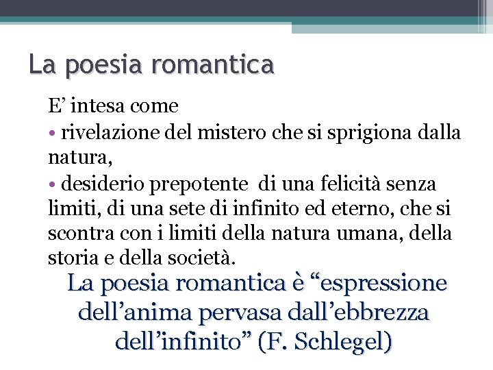 La poesia romantica E’ intesa come • rivelazione del mistero che si sprigiona dalla