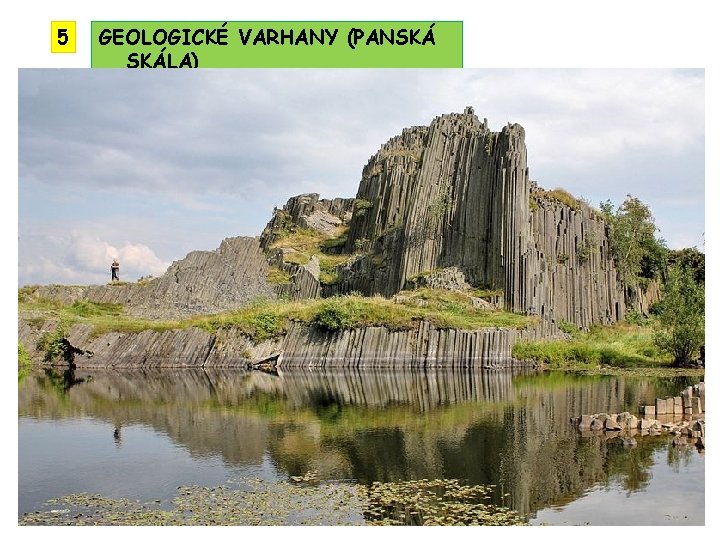 5 GEOLOGICKÉ VARHANY (PANSKÁ SKÁLA) 