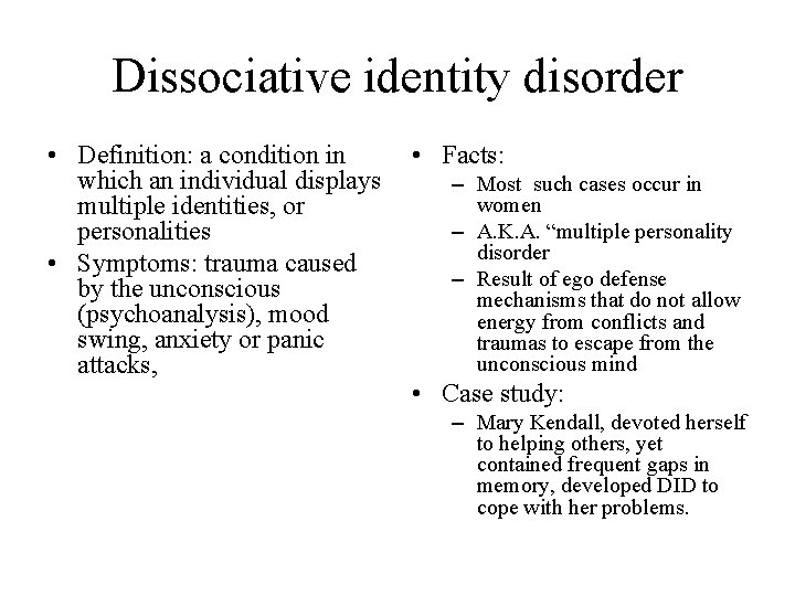 Dissociative identity disorder • Definition: a condition in • Facts: which an individual displays