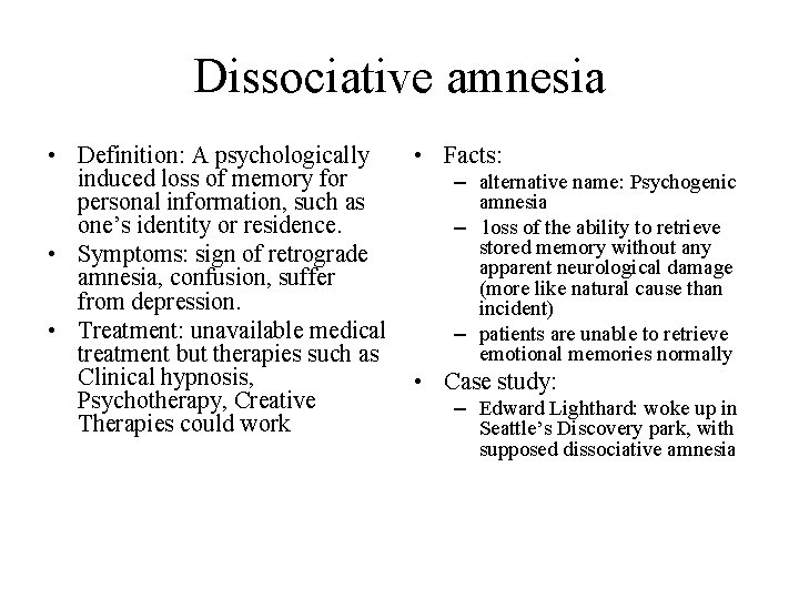 Dissociative amnesia • Definition: A psychologically • Facts: induced loss of memory for –