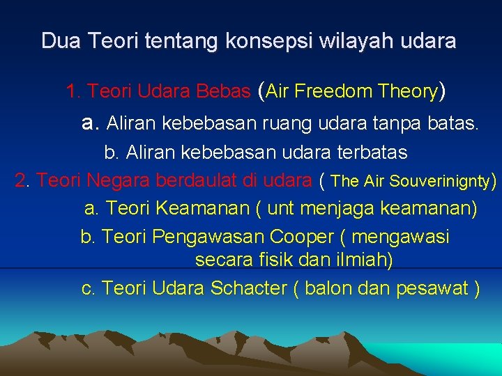 Dua Teori tentang konsepsi wilayah udara 1. Teori Udara Bebas (Air Freedom Theory) a.