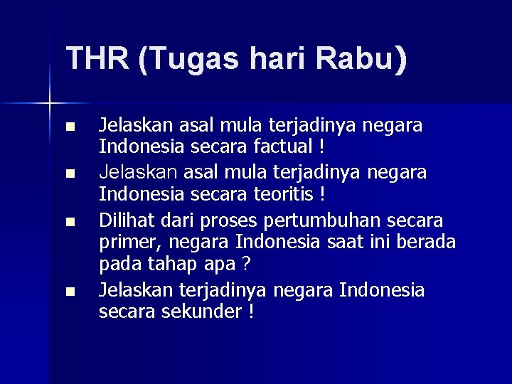 THR (Tugas hari Rabu) n n Jelaskan asal mula terjadinya negara Indonesia secara factual