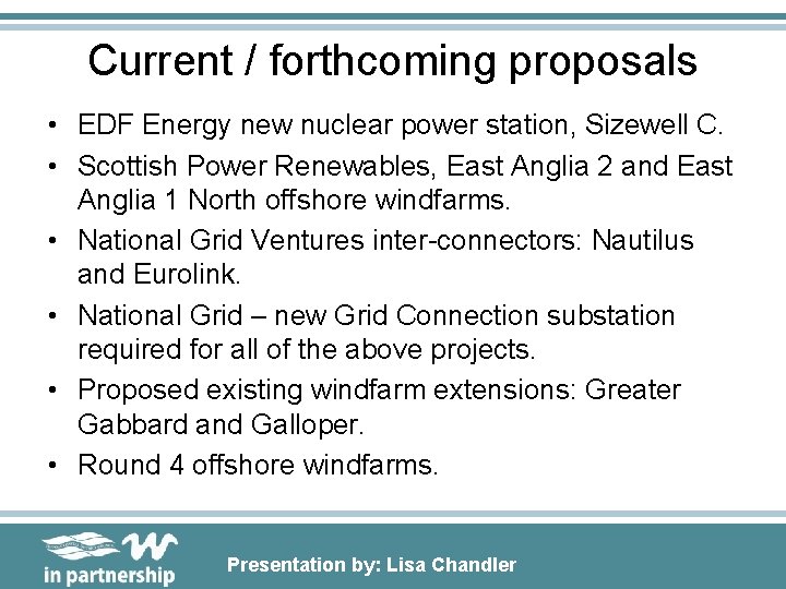 Current / forthcoming proposals • EDF Energy new nuclear power station, Sizewell C. •