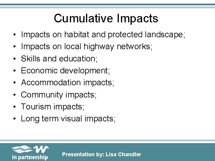 Cumulative Impacts • • Impacts on habitat and protected landscape; Impacts on local highway