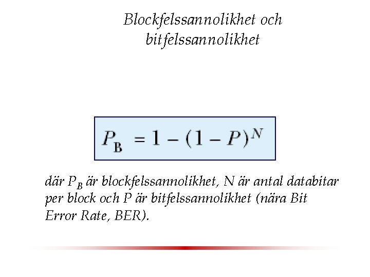 Blockfelssannolikhet och bitfelssannolikhet där PB är blockfelssannolikhet, N är antal databitar per block och