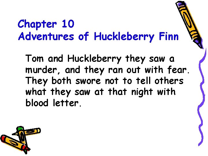 Chapter 10 Adventures of Huckleberry Finn Tom and Huckleberry they saw a murder, and