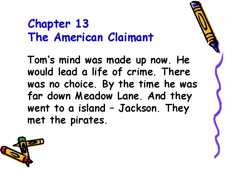 Chapter 13 The American Claimant Tom’s mind was made up now. He would lead