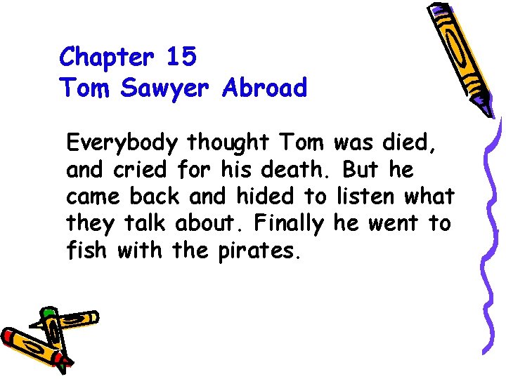 Chapter 15 Tom Sawyer Abroad Everybody thought Tom was died, and cried for his