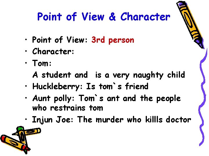 Point of View & Character • Point of View: 3 rd person • Character: