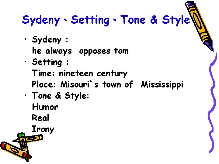 Sydeny、Setting、Tone & Style • Sydeny : he always opposes tom • Setting : Time: