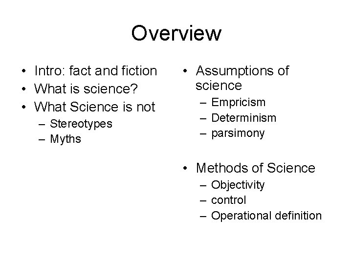 Overview • Intro: fact and fiction • What is science? • What Science is