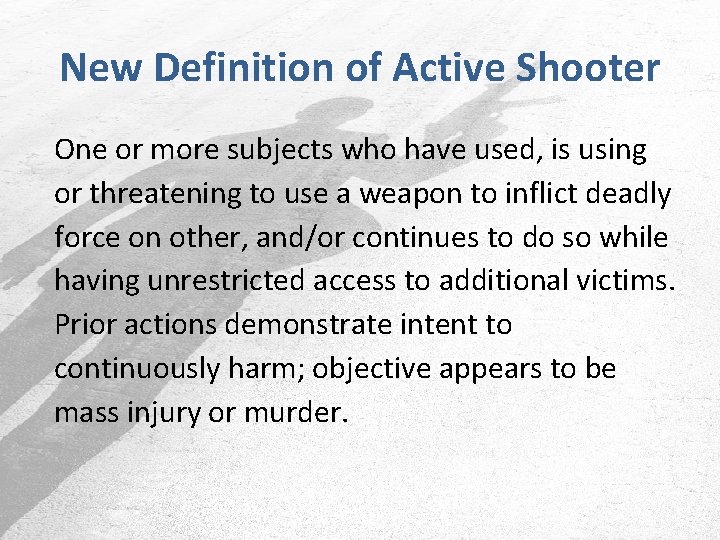 New Definition of Active Shooter One or more subjects who have used, is using