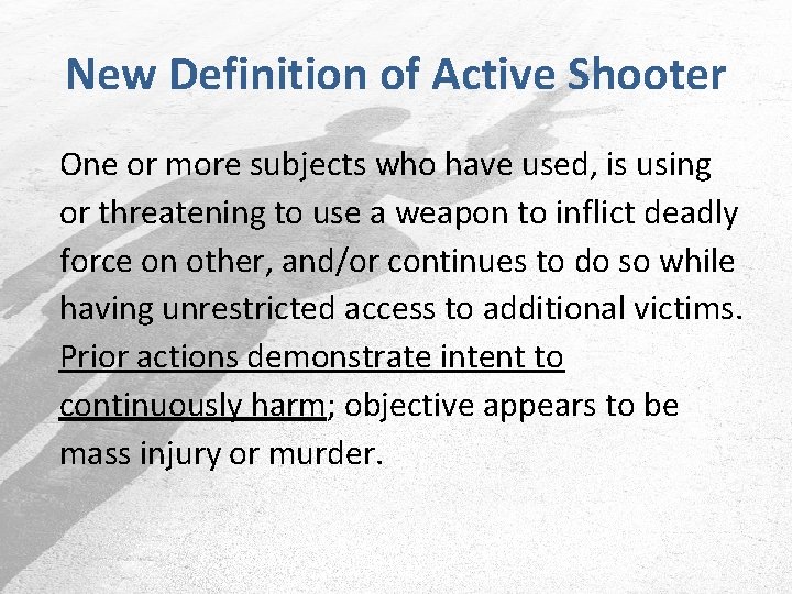 New Definition of Active Shooter One or more subjects who have used, is using