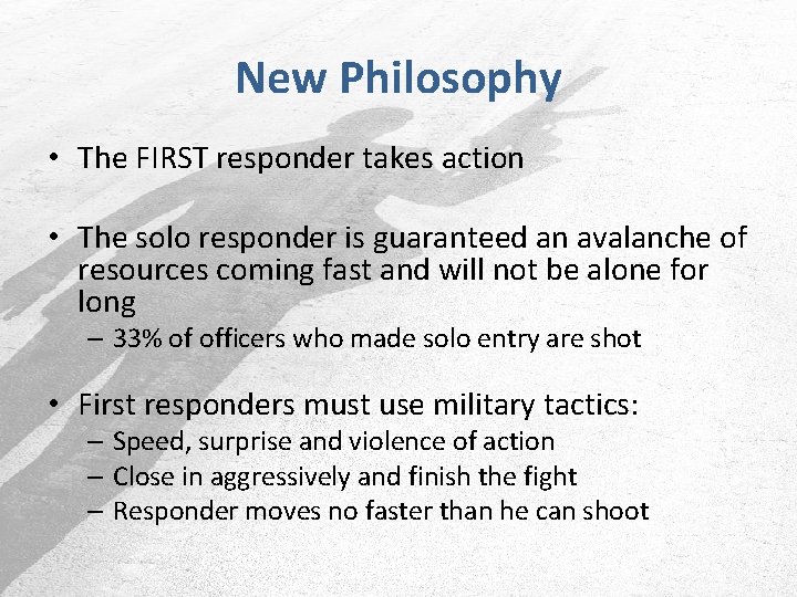 New Philosophy • The FIRST responder takes action • The solo responder is guaranteed