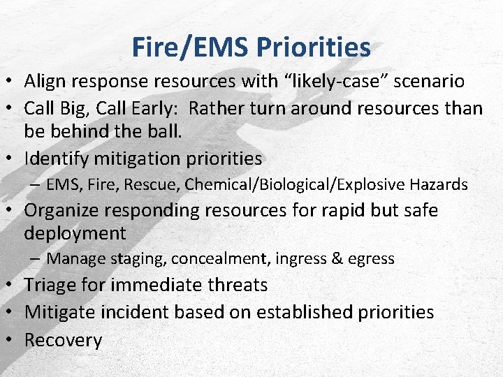 Fire/EMS Priorities • Align response resources with “likely-case” scenario • Call Big, Call Early: