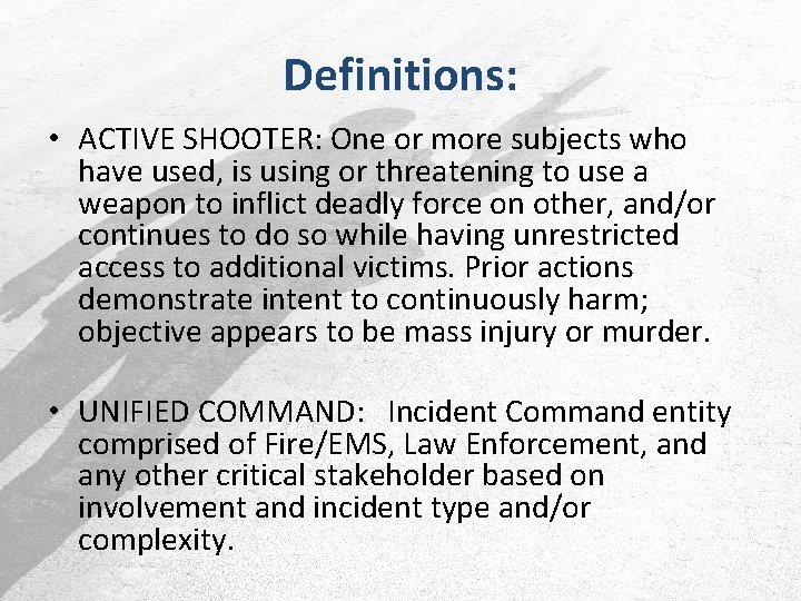 Definitions: • ACTIVE SHOOTER: One or more subjects who have used, is using or
