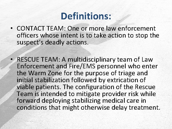 Definitions: • CONTACT TEAM: One or more law enforcement officers whose intent is to