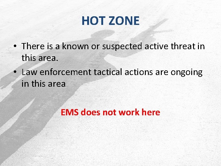 HOT ZONE • There is a known or suspected active threat in this area.