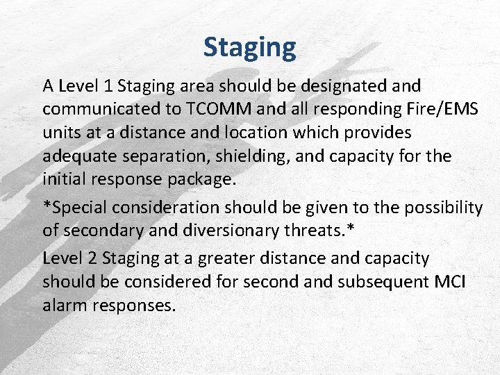 Staging A Level 1 Staging area should be designated and communicated to TCOMM and