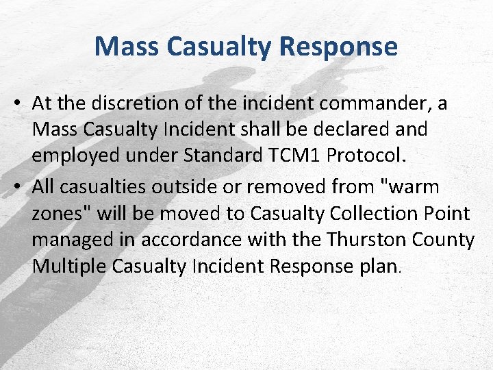 Mass Casualty Response • At the discretion of the incident commander, a Mass Casualty