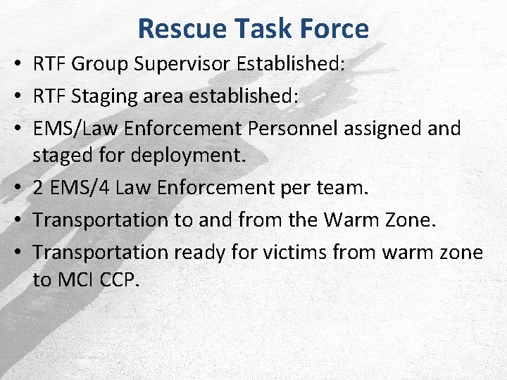 Rescue Task Force • RTF Group Supervisor Established: • RTF Staging area established: •