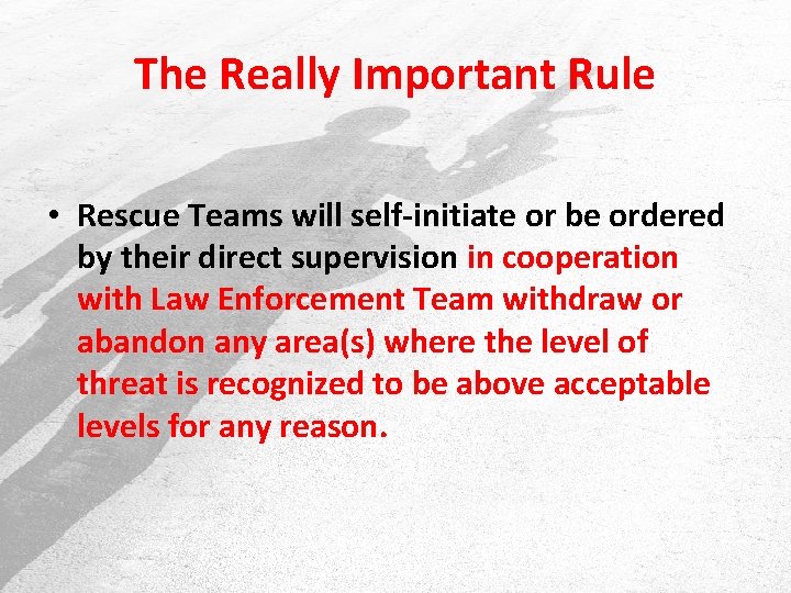 The Really Important Rule • Rescue Teams will self-initiate or be ordered by their