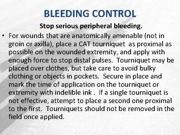 BLEEDING CONTROL Stop serious peripheral bleeding. • For wounds that are anatomically amenable (not