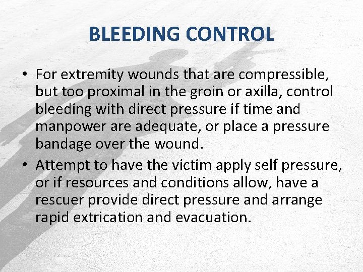 BLEEDING CONTROL • For extremity wounds that are compressible, but too proximal in the