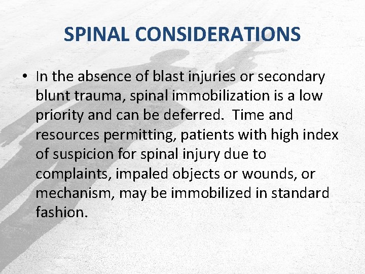 SPINAL CONSIDERATIONS • In the absence of blast injuries or secondary blunt trauma, spinal