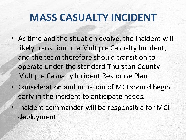 MASS CASUALTY INCIDENT • As time and the situation evolve, the incident will likely