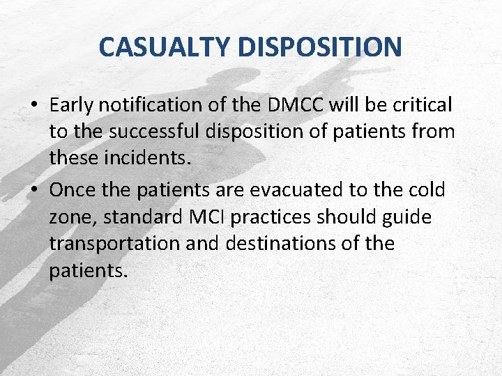 CASUALTY DISPOSITION • Early notification of the DMCC will be critical to the successful