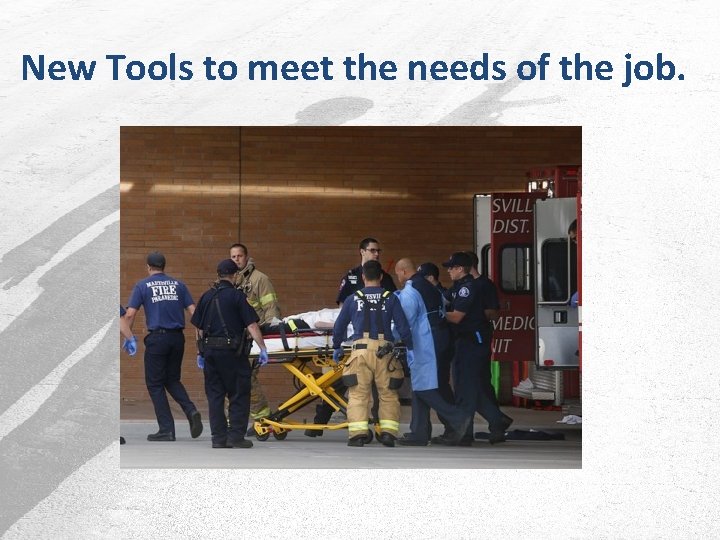 New Tools to meet the needs of the job. 