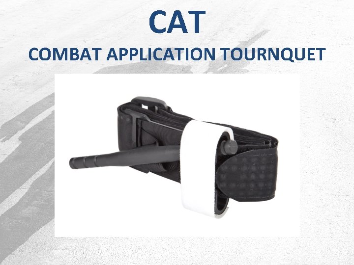 CAT COMBAT APPLICATION TOURNQUET 