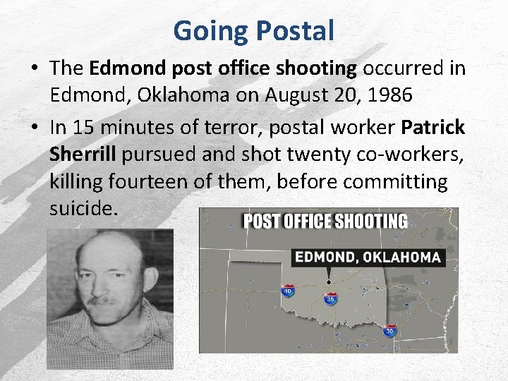 Going Postal • The Edmond post office shooting occurred in Edmond, Oklahoma on August