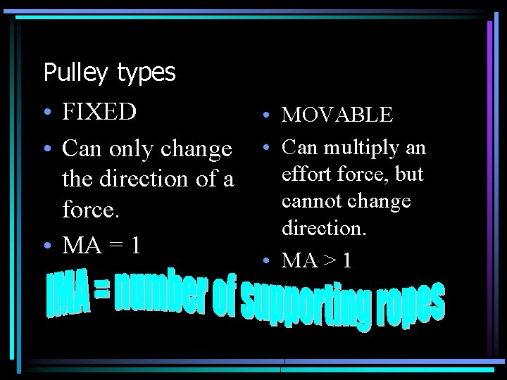 Pulley types • FIXED • Can only change the direction of a force. •