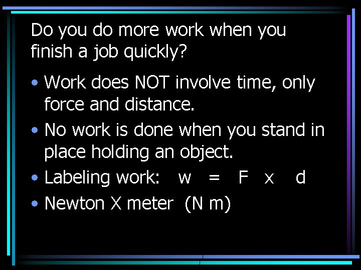 Do you do more work when you finish a job quickly? • Work does