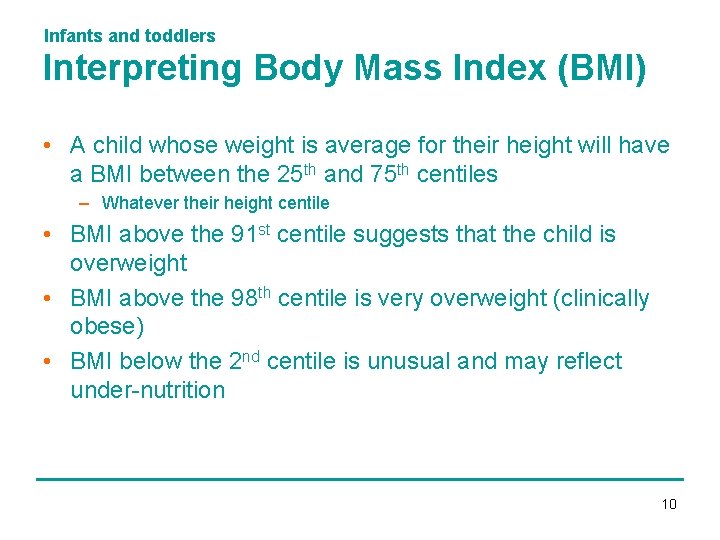 Infants and toddlers Interpreting Body Mass Index (BMI) • A child whose weight is