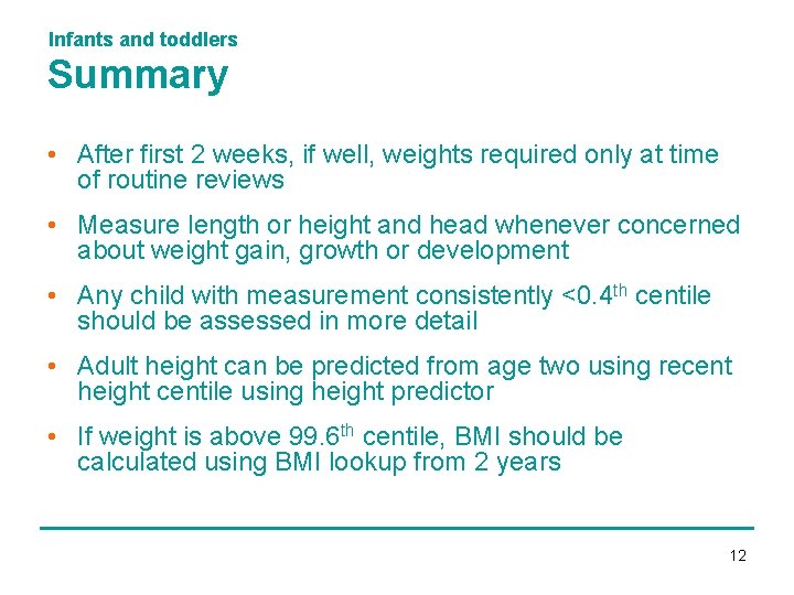 Infants and toddlers Summary • After first 2 weeks, if well, weights required only